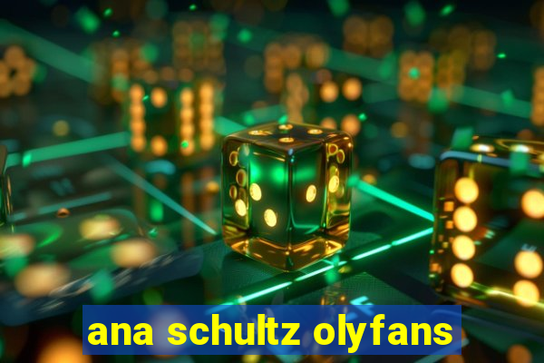 ana schultz olyfans